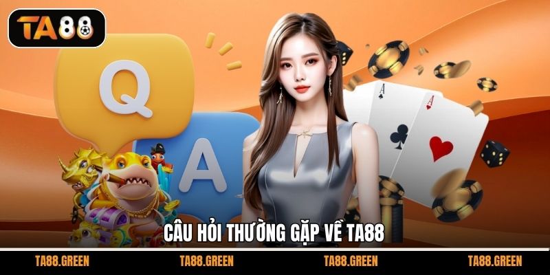 Câu hỏi thường gặp về TA88
