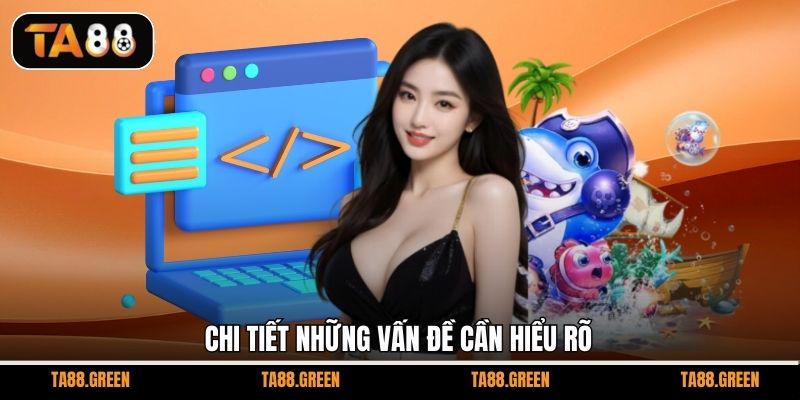 Chi tiết những vấn đề cần hiểu rõ