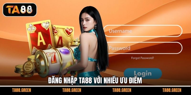 Đăng nhập TA88 với nhiều ưu điểm