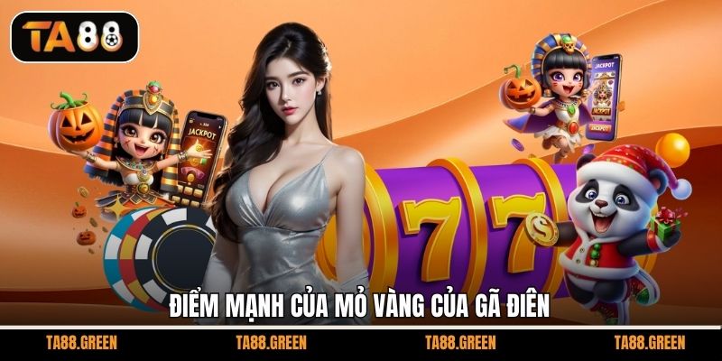 Điểm mạnh của Mỏ vàng của gã điên