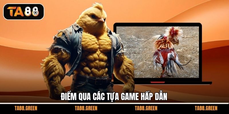 Điểm qua các tựa game hấp dẫn