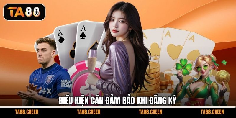 Điều kiện cần đảm bảo khi đăng ký