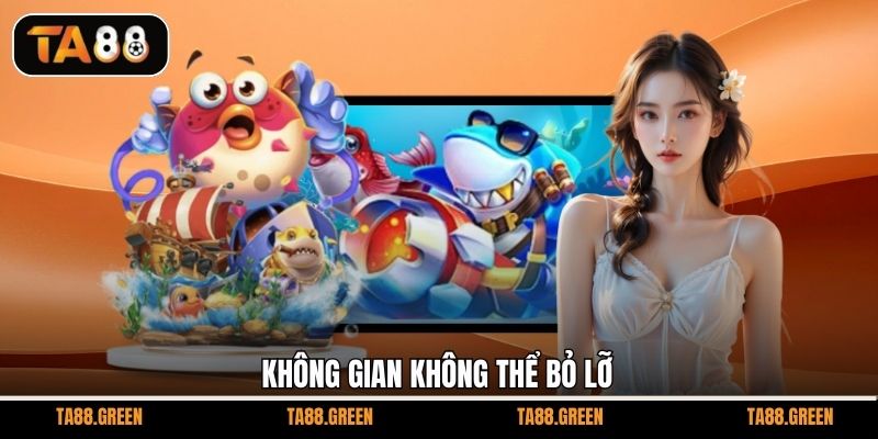 Không gian không thể bỏ lỡ