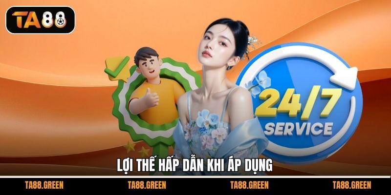 Lợi thế hấp dẫn khi áp dụng