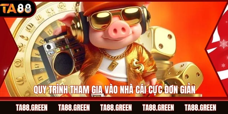 Quy trình tham gia vào nhà cái cực đơn giản