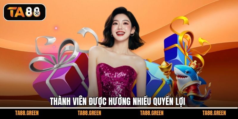 Thành viên được hưởng nhiều quyền lợi 