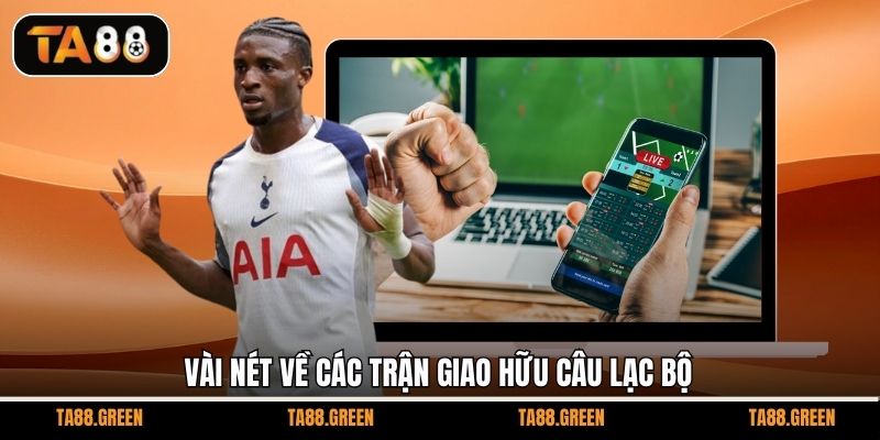 Vài nét về các trận giao hữu câu lạc bộ